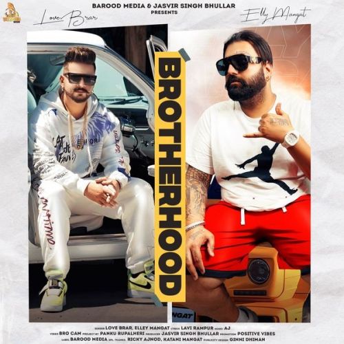 Download Brotherhood Love Brar and Elly Mangat mp3 song