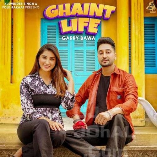 Download Ghaint Life Garry Bawa mp3 song