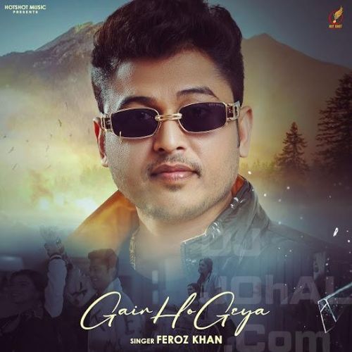 Download Gair Ho Geya Feroz Khan mp3 song, Gair Ho Geya Feroz Khan full album download