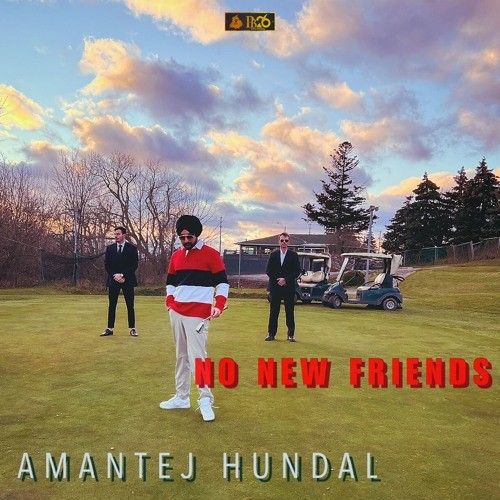 Download No New Friends Amantej Hundal mp3 song, No New Friends Amantej Hundal full album download