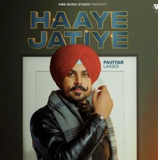 Download Haaye Jatiye Pavitar Lassoi mp3 song, Haaye Jatiye Pavitar Lassoi full album download