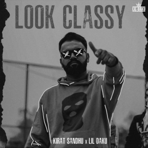 Download Look Classy Kirat Sandhu mp3 song, Look Classy Kirat Sandhu full album download