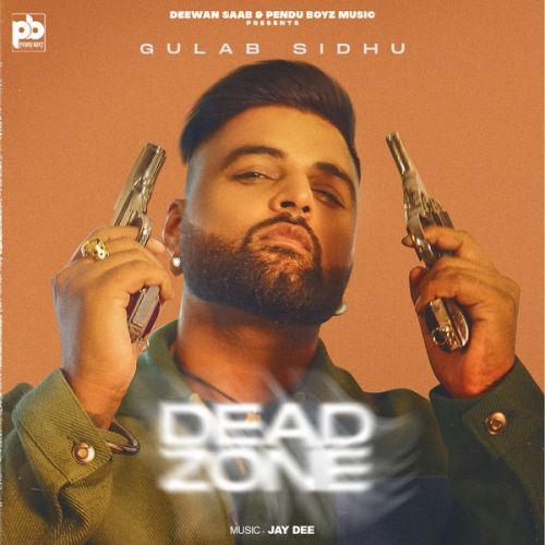 Download Dead Zone Gulab Sidhu mp3 song, Dead Zone Gulab Sidhu full album download