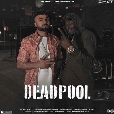 Download Dead Pool Mr Dhatt mp3 song, Dead Pool Mr Dhatt full album download