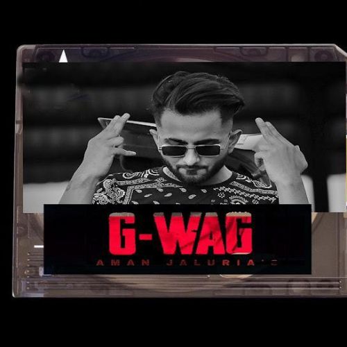 Download G-WAG Aman Jaluria mp3 song, G-WAG Aman Jaluria full album download