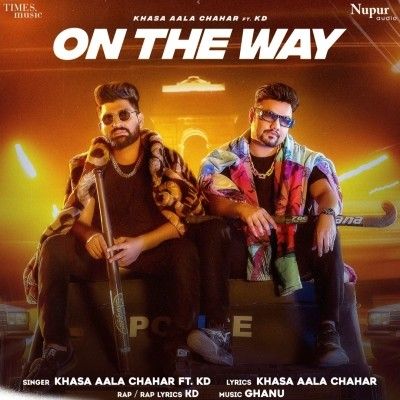 Download One The Way Khasa Aala Chahar, KD mp3 song, One The Way Khasa Aala Chahar, KD full album download