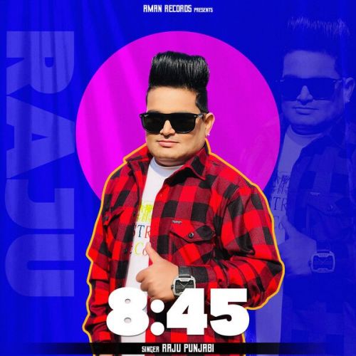 Download 8:45 Raju Punjabi mp3 song