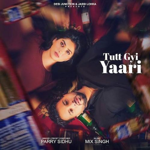 Download Tutt Gyi Yaari Parry Sidhu mp3 song, Tutt Gyi Yaari Parry Sidhu full album download
