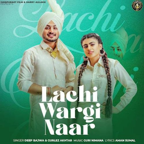 Download Lachi Wargi Naar Deep Bajwa mp3 song, Lachi Wargi Naar Deep Bajwa full album download