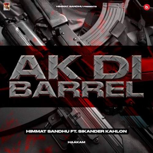Download AK Di Barrel Himmat Sandhu mp3 song, AK Di Barrel Himmat Sandhu full album download