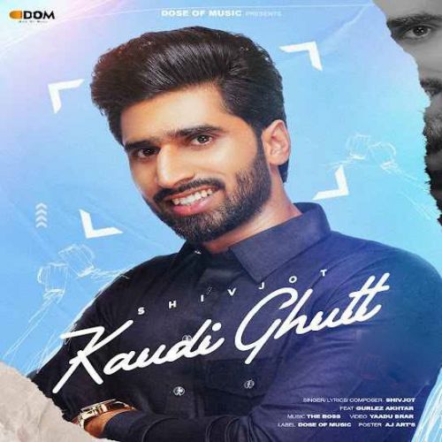 Download Kaudi Ghutt Shivjot mp3 song, Kaudi Ghutt Shivjot full album download