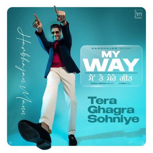 Download Tera Ghagra Sohniye Harbhajan Mann mp3 song, Tera Ghagra Sohniye Harbhajan Mann full album download
