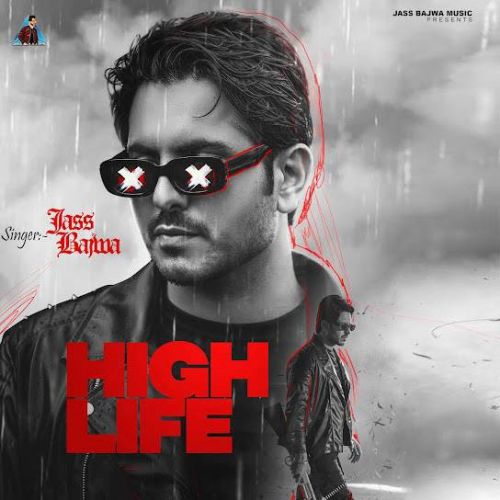 Download High Life Jass Bajwa mp3 song, High Life Jass Bajwa full album download