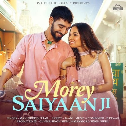 Download Morey Saiyaan Ji Maninder Buttar mp3 song, Morey Saiyaan Ji Maninder Buttar full album download