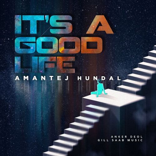 Its a Good Life By Amantej Hundal full mp3 album