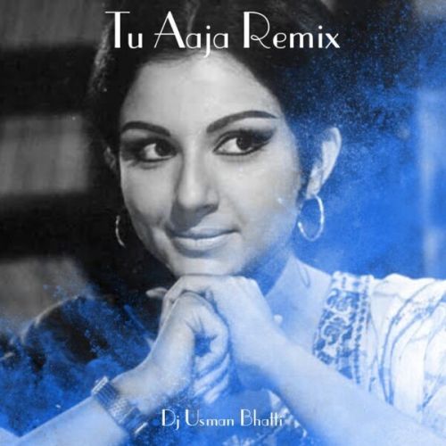Download Tu Aaja (Remix) Dj Usman Bhatti mp3 song, Tu Aaja (Remix) Dj Usman Bhatti full album download