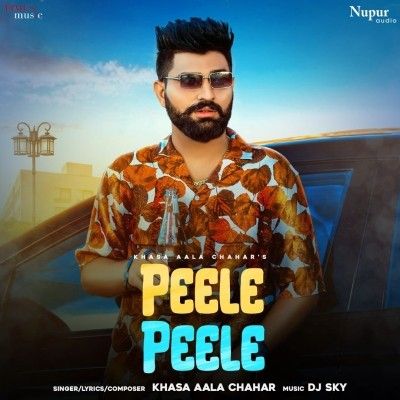 Download Peele Peele Khasa Aala Chahar mp3 song, Peele Peele Khasa Aala Chahar full album download