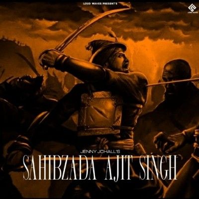Download Sahibzada Ajit Singh Jenny Johal mp3 song, Sahibzada Ajit Singh Jenny Johal full album download