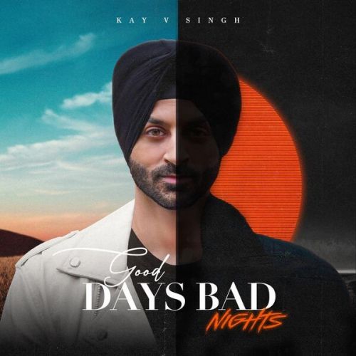 Download Broken Kay V Singh mp3 song, Good Days Bad Nights Kay V Singh full album download