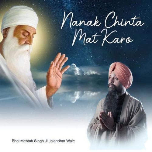 Download Nanak Chinta Mat Karo Bhai Mehtab Singh Ji Jalandhar wale mp3 song