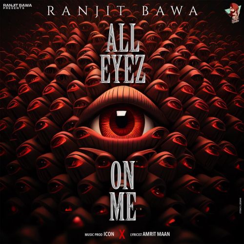 Download All Eyez On Me Ranjit Bawa mp3 song, All Eyez On Me Ranjit Bawa full album download