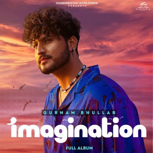 Imagination By Gurnam Bhullar full mp3 album