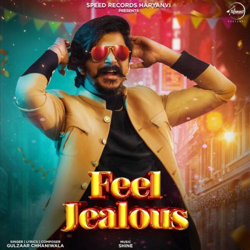 Download Feel Jealous Gulzaar Chhaniwala mp3 song, Feel Jealous Gulzaar Chhaniwala full album download
