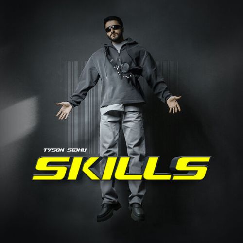 Download Skills Tyson Sidhu mp3 song, Skills Tyson Sidhu full album download