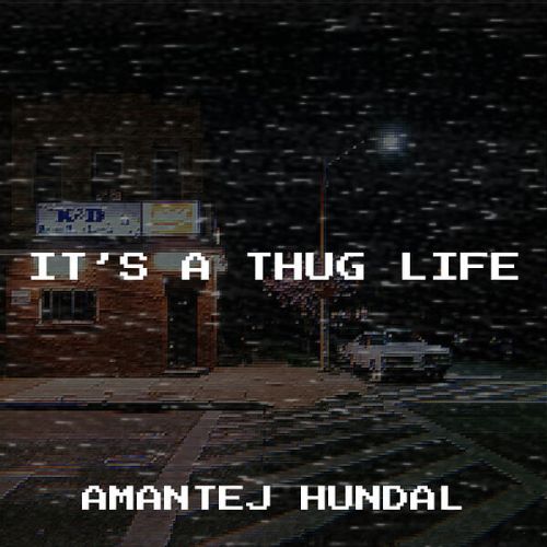 Its a Thug Life By Amantej Hundal full mp3 album