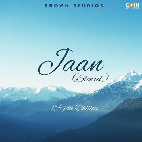 Download Jaan (Slowed Version) Arjan Dhillon mp3 song, Jaan (Slowed Version) Arjan Dhillon full album download