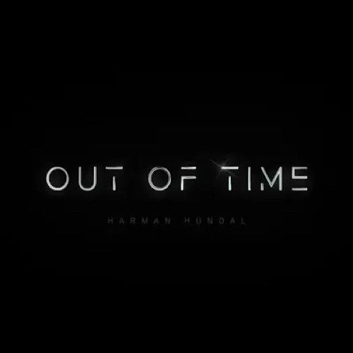 Download Out of Time Harman Hundal mp3 song, Out Of Time Harman Hundal full album download