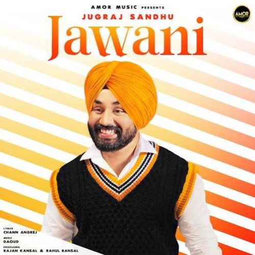 Download Jawani Jugraj Sandhu mp3 song, Jawani Jugraj Sandhu full album download