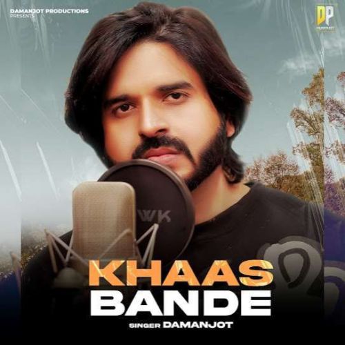 Download Khaas Bande Damanjot mp3 song