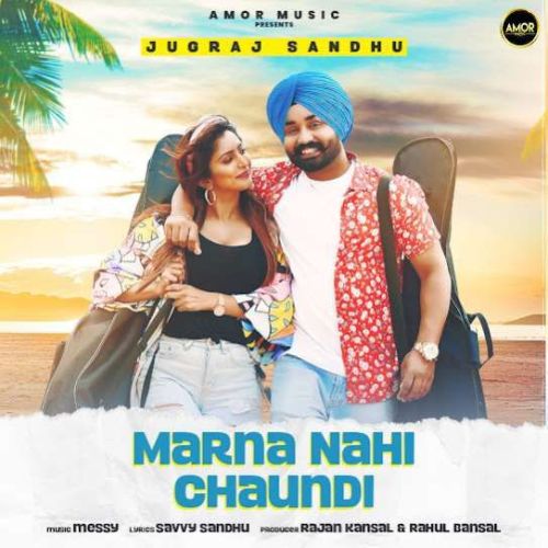 Download Marna Nahi Chaundi Jugraj Sandhu mp3 song, Marna Nahi Chaundi Jugraj Sandhu full album download