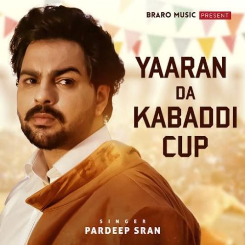 Download Yaaran Da Kabaddi Cup Pardeep Sran mp3 song, Yaaran Da Kabaddi Cup Pardeep Sran full album download