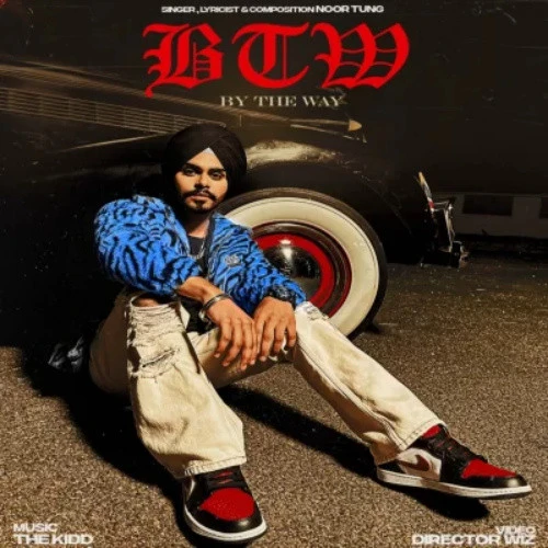 Download BTW (By The Way) Noor Tung mp3 song