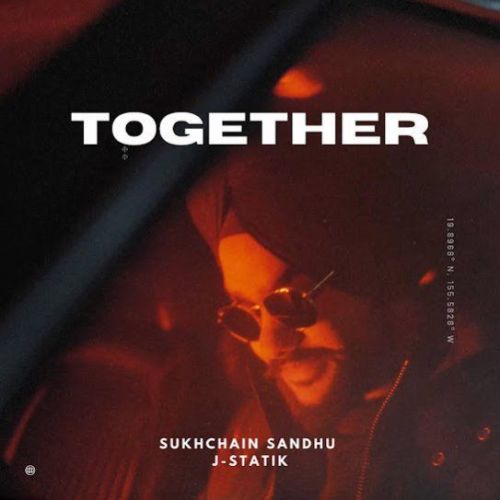 Download Together Sukhchain Sandhu mp3 song, Together Sukhchain Sandhu full album download