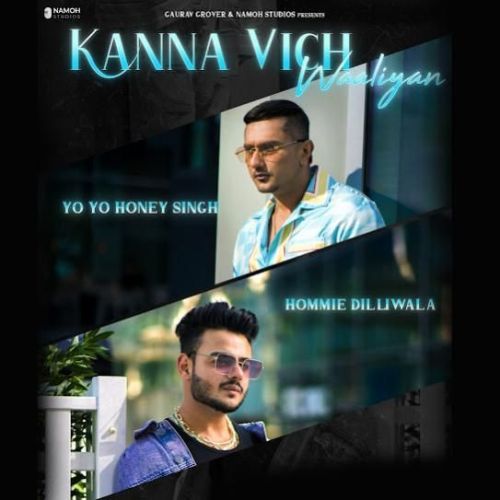 Download Kanna Vich Waaliyan Yo Yo Honey Singh, Hommie Dilliwala mp3 song, Kanna Vich Waaliyan Yo Yo Honey Singh, Hommie Dilliwala full album download