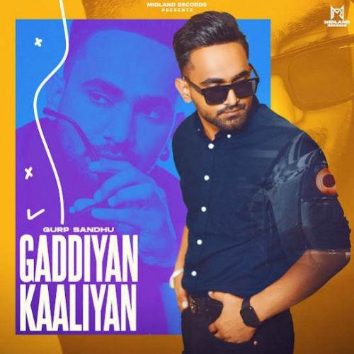 Download Gaddiyan Kaaliyan Gurp Sandhu mp3 song, Gaddiyan Kaaliyan Gurp Sandhu full album download