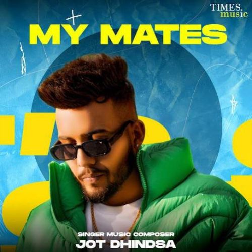 Download My Mates Jot Dhindsa mp3 song, My Mates Jot Dhindsa full album download