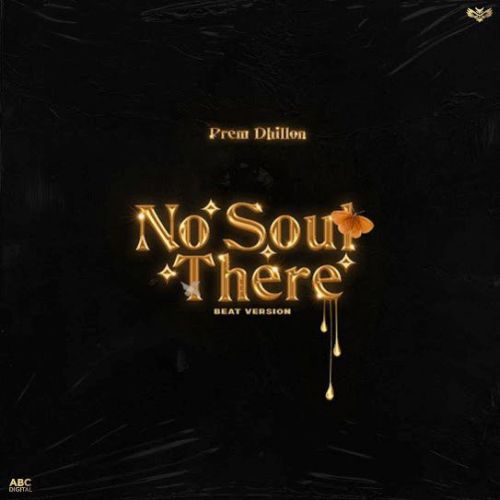 Download No Soul There (Beat Version) Prem Dhillon mp3 song, No Soul There (Beat Version) Prem Dhillon full album download