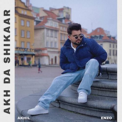 Download AKH DA SHIKAAR Akhil mp3 song, AKH DA SHIKAAR Akhil full album download
