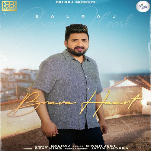 Download Brave Heart Balraj mp3 song, Brave Heart Balraj full album download