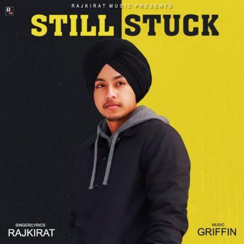 Download Still Stuck Rajkirat mp3 song, Still Stuck Rajkirat full album download