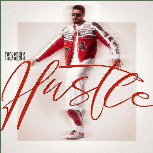Download Hustle Tyson Sidhu mp3 song, Hustle Tyson Sidhu full album download