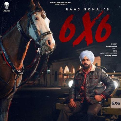 Download 6X6 Raaj Sohal mp3 song, 6X6 Raaj Sohal full album download