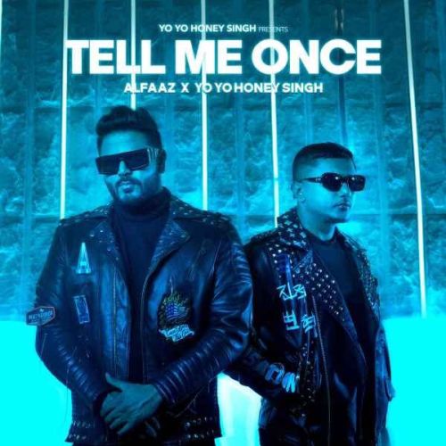 Download Tell Me Once Alfaaz, Yo Yo Honey Singh mp3 song, Tell Me Once Alfaaz, Yo Yo Honey Singh full album download