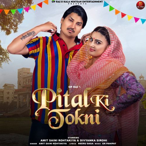 Download Pital Ki Tokni Amit Saini Rohtakiya mp3 song, Pital Ki Tokni Amit Saini Rohtakiya full album download