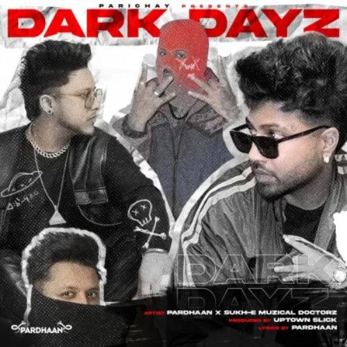 Download Dark Dayz Sukh E Musical Doctorz, Pardhaan mp3 song, Dark Dayz Sukh E Musical Doctorz, Pardhaan full album download