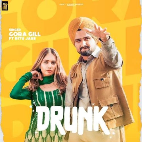 Download Drunk Gora Gill, Ritu Jass mp3 song, Drunk Gora Gill, Ritu Jass full album download